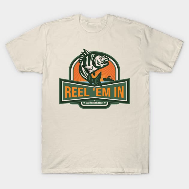 Reel 'em In - The Best Fisherman Ever T-Shirt by Qkibrat